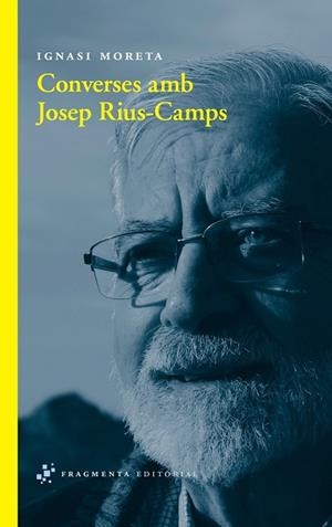 CONVERSES AMB JOSEP RIUS-CAMPS | 9788492416806 | MORETA, IGNASI | Llibreria Drac - Llibreria d'Olot | Comprar llibres en català i castellà online