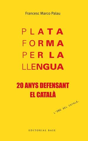 PLATAFORMA PER LA LLENGUA. 20 ANYS DEFENSANT EL CATALÀ | 9788415711957 | MARCO, FRANCESC | Llibreria Drac - Librería de Olot | Comprar libros en catalán y castellano online