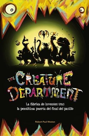 THE CREATURE DEPARTMENT. LA FÁBRICA DE INVENTOS TRAS LA PENÚLTIMA PUERTA DEL FIN | 9788420416656 | WESTON, ROBERT PAUL | Llibreria Drac - Llibreria d'Olot | Comprar llibres en català i castellà online