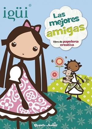 IGÜI. LAS MEJORES AMIGAS | 9788408125402 | VV.AA. | Llibreria Drac - Librería de Olot | Comprar libros en catalán y castellano online