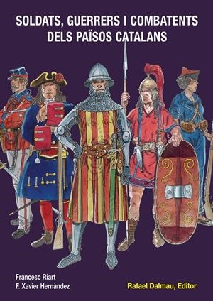 SOLDATS, GUERRERS I COMBATENTS DELS PAÏSOS CATALANS | 9788423207886 | HERNÀNDEZ, FRANCESC XAVIER ; RIART,  FRANCESC | Llibreria Drac - Librería de Olot | Comprar libros en catalán y castellano online