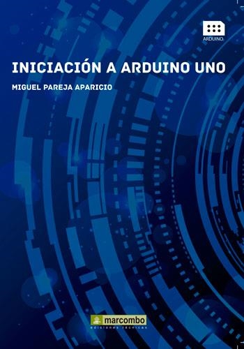 INICIACIÓN A ARDUINO UNO | 9788426721457 | PAREJA, MIGUEL | Llibreria Drac - Librería de Olot | Comprar libros en catalán y castellano online