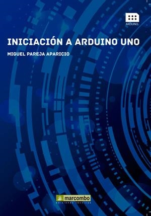 INICIACIÓN A ARDUINO UNO | 9788426721457 | PAREJA, MIGUEL | Llibreria Drac - Librería de Olot | Comprar libros en catalán y castellano online