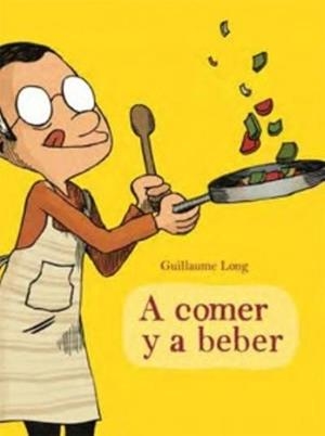 A COMER Y A BEBER. CON LAS MANOS EN LA MASA | 9788416131006 | LONG, GUILLAUME | Llibreria Drac - Librería de Olot | Comprar libros en catalán y castellano online