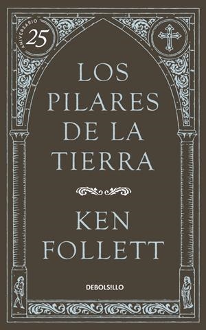 PILARES DE LA TIERRA, LOS (25 ANIVERSARIO) | 9788490622834 | FOLLETT, KEN | Llibreria Drac - Librería de Olot | Comprar libros en catalán y castellano online