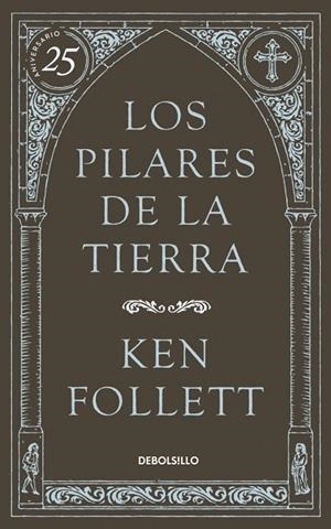 PILARES DE LA TIERRA, LOS (25 ANIVERSARIO) | 9788490622834 | FOLLETT, KEN | Llibreria Drac - Librería de Olot | Comprar libros en catalán y castellano online