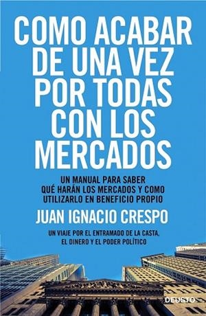 CÓMO ACABAR DE UNA VEZ POR TODAS CON LOS MERCADOS | 9788423418541 | CRESPO, JUAN IGNACIO | Llibreria Drac - Librería de Olot | Comprar libros en catalán y castellano online