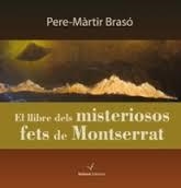 LLIBRE DELS MISTERIOSOS FETS DE MONTSERRAT, EL | 9788494213380 | BRASO, PERE-MARTIR | Llibreria Drac - Llibreria d'Olot | Comprar llibres en català i castellà online