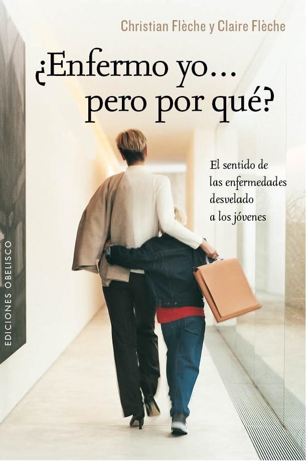 ENFERMO YO... PERO POR QUÉ? | 9788415968535 | FLÈCHE, CHRISTIAN/FLÈCHE, CLAIRE | Llibreria Drac - Librería de Olot | Comprar libros en catalán y castellano online