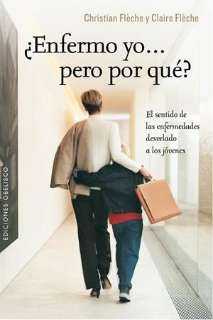 ENFERMO YO... PERO POR QUÉ? | 9788415968535 | FLÈCHE, CHRISTIAN/FLÈCHE, CLAIRE | Llibreria Drac - Librería de Olot | Comprar libros en catalán y castellano online