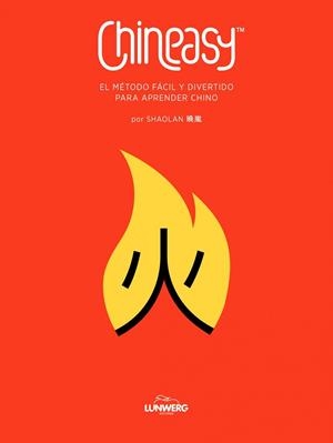 CHINEASY.  EL MÉTODO FÁCIL Y DIVERTIDO PARA APRENDER CHINO | 9788415888536 | SHAOLAN | Llibreria Drac - Librería de Olot | Comprar libros en catalán y castellano online