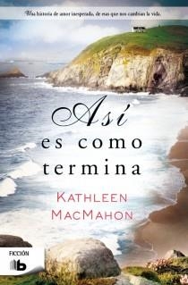 ASÍ ES COMO TERMINA | 9788498729436 | MACMAHON, KATHLEEN | Llibreria Drac - Llibreria d'Olot | Comprar llibres en català i castellà online