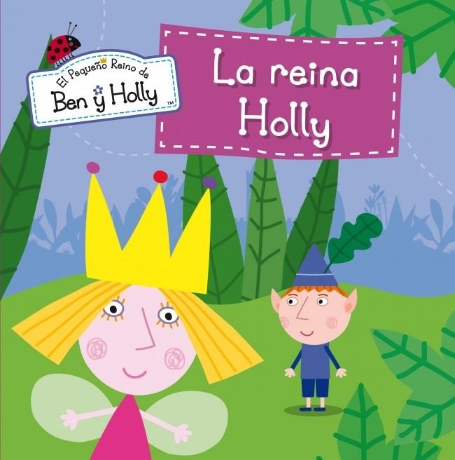 REINA HOLLY, LA (EL PEQUEÑO REINO DE BEN Y HOLLY NÚM.8) | 9788448838430 | AAVV | Llibreria Drac - Librería de Olot | Comprar libros en catalán y castellano online