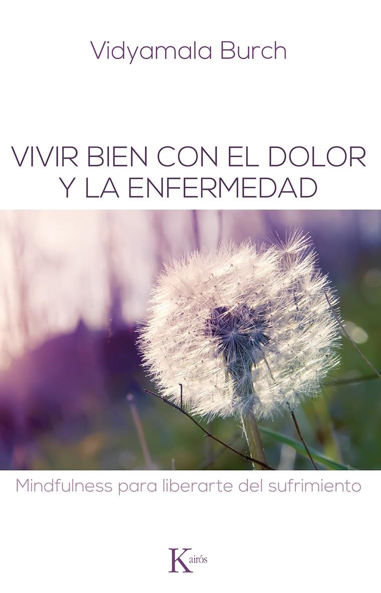 VIVIR BIEN CON EL DOLOR Y LA ENFERMEDAD | 9788499883731 | BURCH, VIDYAMALA | Llibreria Drac - Llibreria d'Olot | Comprar llibres en català i castellà online