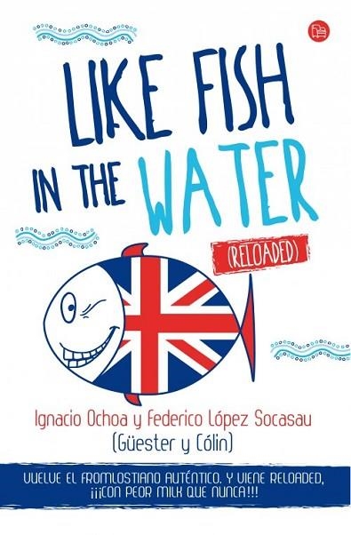 LIKE FISH IN THE WATER (RELOADED) | 9788466327978 | LÓPEZ, FEDERICO ; OCHOA, IGNACIO | Llibreria Drac - Librería de Olot | Comprar libros en catalán y castellano online