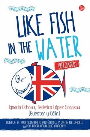 LIKE FISH IN THE WATER (RELOADED) | 9788466327978 | LÓPEZ, FEDERICO ; OCHOA, IGNACIO | Llibreria Drac - Librería de Olot | Comprar libros en catalán y castellano online
