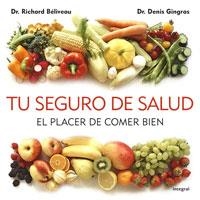 TU SEGURO DE SALUD. EL PLACER DE COMER BIEN | 9788498676150 | BELIVEAU, RICHARD; GINGRAS, DENIS | Llibreria Drac - Librería de Olot | Comprar libros en catalán y castellano online