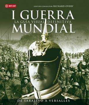 I GUERRA MUNDIAL. LA GUIA VISUAL DEFINITIVA | 9788446039358 | AA.VV. | Llibreria Drac - Librería de Olot | Comprar libros en catalán y castellano online