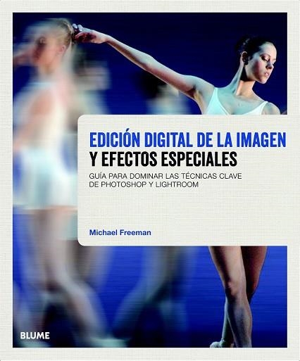 EDICIÓN DIGITAL DE LA IMAGEN Y EFECTOS ESPECIALES | 9788415317777 | FREEMAN, MICHAEL | Llibreria Drac - Librería de Olot | Comprar libros en catalán y castellano online