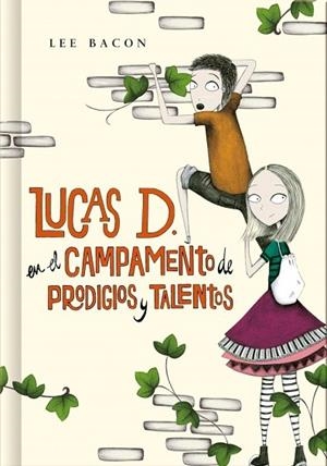 LUCAS D EN EL CAMPAMENTO DE PRODIGIOS Y TALENTOS (LIBRO 2) | 9788490430972 | BACON, LEE | Llibreria Drac - Librería de Olot | Comprar libros en catalán y castellano online
