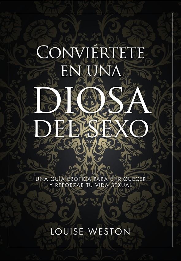 CONVIÉRTETE EN UNA DIOSA DEL SEXO | 9788441535619 | WESTON, LOUISE | Llibreria Drac - Librería de Olot | Comprar libros en catalán y castellano online
