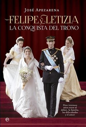 FELIPE Y LETIZIA. LA CONQUISTA DEL TRONO | 9788490601297 | APEZARENA, JOSÉ | Llibreria Drac - Llibreria d'Olot | Comprar llibres en català i castellà online