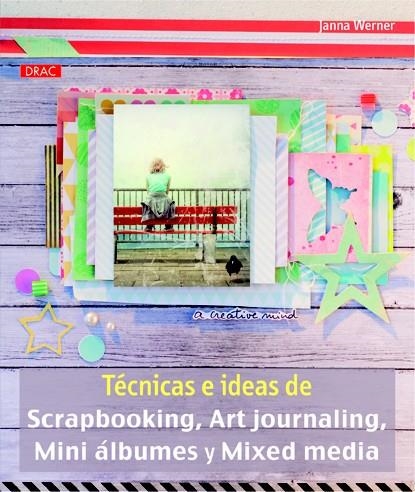 TÉCNICAS E IDEAS DE SCRAPBOOKING, ART JOURNALING, MINI ÁLBUMES Y MIXED MEDIA | 9788498743913 | WERNER, JANNA | Llibreria Drac - Librería de Olot | Comprar libros en catalán y castellano online