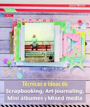 TÉCNICAS E IDEAS DE SCRAPBOOKING, ART JOURNALING, MINI ÁLBUMES Y MIXED MEDIA | 9788498743913 | WERNER, JANNA | Llibreria Drac - Librería de Olot | Comprar libros en catalán y castellano online