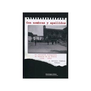 CON NOMBRES Y APELLIDOS: LA REPRESIÓN FRANQUISTA EN CAZALLA DE LA SIERRA, 1936-1950 | 9788496178380 | JIMÉNEZ, J. ANTONIO | Llibreria Drac - Librería de Olot | Comprar libros en catalán y castellano online