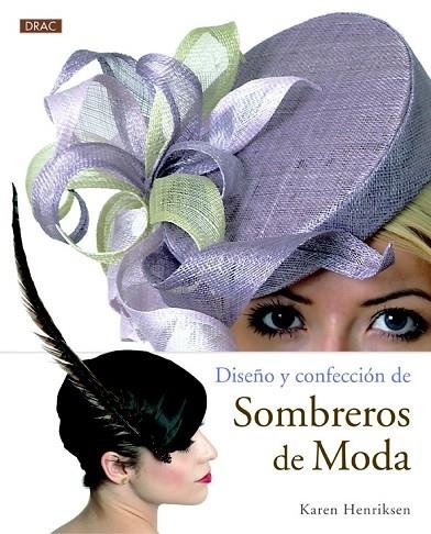 DISEÑO Y CONFECCIÓN DE SOMBREROS DE MODA | 9788498743906 | HENRIKSEN, KAREN | Llibreria Drac - Librería de Olot | Comprar libros en catalán y castellano online