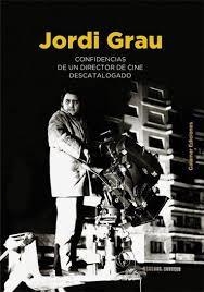 CONFIDENCIAS DE UN DIRECTOR DE CINE DESCATALOGADO | 9788496235496 | GRAU, JORDI | Llibreria Drac - Librería de Olot | Comprar libros en catalán y castellano online