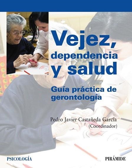 VEJEZ, DEPENDENCIA Y SALUD. GUIA PRACTICA DE GERONTOLOGIA | 9788436822823 | CASTAÑEDA GARCIA, PEDRO JAVIER | Llibreria Drac - Librería de Olot | Comprar libros en catalán y castellano online