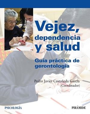 VEJEZ, DEPENDENCIA Y SALUD. GUIA PRACTICA DE GERONTOLOGIA | 9788436822823 | CASTAÑEDA GARCIA, PEDRO JAVIER | Llibreria Drac - Librería de Olot | Comprar libros en catalán y castellano online