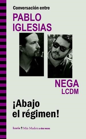 CONVERSACIÓN ENTRE PABLO IGLESIAS Y NEGA LCDM. ¡ABAJO EL RÉGIMEN! | 9788498885439 | IGLESIAS TURRIÓN, PABLO/ROMERO LAULLÓN, RICARDO | Llibreria Drac - Librería de Olot | Comprar libros en catalán y castellano online