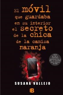 MÓVIL QUE GUARDABA EN SU INTERIOR EL SECRETO DE LA CHICA DE LA CAMISA COLOR NARANJA, EL | 9788466654951 | VALLEJO, SUSANA | Llibreria Drac - Librería de Olot | Comprar libros en catalán y castellano online