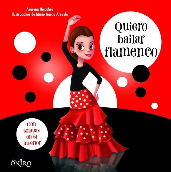 QUIERO BAILAR FLAMENCO | 9788497547468 | HUIDOBRO, AZUCENA | Llibreria Drac - Librería de Olot | Comprar libros en catalán y castellano online
