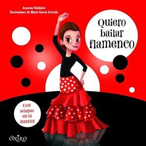 QUIERO BAILAR FLAMENCO | 9788497547468 | HUIDOBRO, AZUCENA | Llibreria Drac - Librería de Olot | Comprar libros en catalán y castellano online