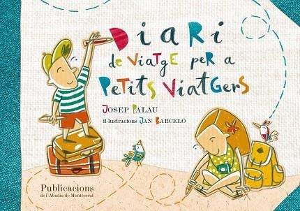 DIARI DE VIATGE PER A PETITS VIATGERS | 9788498836844 | PALAU, JOSEP | Llibreria Drac - Librería de Olot | Comprar libros en catalán y castellano online