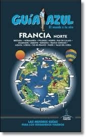 FRANCIA NORTE 2014 (GUIA AZUL) | 9788416137121 | INGELMO, ÁNGEL | Llibreria Drac - Librería de Olot | Comprar libros en catalán y castellano online