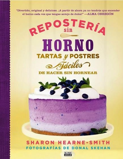 REPOSTERÍA SIN HORNO. TARTAS Y POSTRES FÁCILES DE HACER SIN HORNEAR | 9788403513945 | AAVV | Llibreria Drac - Librería de Olot | Comprar libros en catalán y castellano online