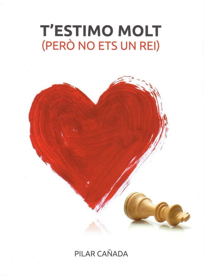 T'ESTIMO MOLT PERÒ NO ETS UN REI | 9788461695027 | CAÑADA, PILAR | Llibreria Drac - Librería de Olot | Comprar libros en catalán y castellano online