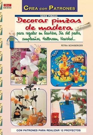 DECORAR CON PINZAS DE MADERA PARA REGALAR EN BAUTIZOS, DÍA DE | 9788498741100 | BONIBERGER, PETRA | Llibreria Drac - Llibreria d'Olot | Comprar llibres en català i castellà online