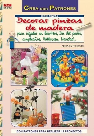 DECORAR CON PINZAS DE MADERA PARA REGALAR EN BAUTIZOS, DÍA DE | 9788498741100 | BONIBERGER, PETRA | Llibreria Drac - Llibreria d'Olot | Comprar llibres en català i castellà online