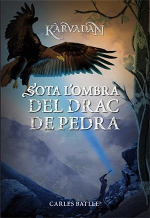 SOTA L'OMBRA DEL DRAC DE PEDRA (KÀRVADAN 2) | 9788424651879 | BATLLE, CARLES | Llibreria Drac - Librería de Olot | Comprar libros en catalán y castellano online