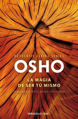 MAGIA DE SER TÚ MISMO, LA (AUTHENTIC LIVING SERIES, 2) | 9788490328460 | OSHO | Llibreria Drac - Librería de Olot | Comprar libros en catalán y castellano online