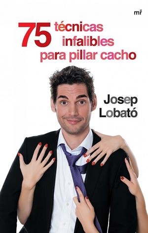 75 TÉCNICAS INFALIBLES PARA PILLAR CACHO | 9788427041226 | LOBATÓ, JOSEP | Llibreria Drac - Librería de Olot | Comprar libros en catalán y castellano online