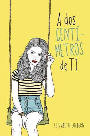 A DOS CENTIMETROS DE TI | 9788420417516 | EULBERG, ELIZABETH | Llibreria Drac - Llibreria d'Olot | Comprar llibres en català i castellà online