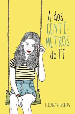 A DOS CENTIMETROS DE TI | 9788420417516 | EULBERG, ELIZABETH | Llibreria Drac - Llibreria d'Olot | Comprar llibres en català i castellà online