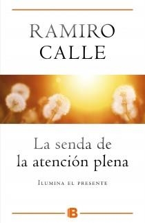 SENDA DE LA ATENCIÓN PLENA, LA | 9788466654975 | CALLE, RAMIRO | Llibreria Drac - Llibreria d'Olot | Comprar llibres en català i castellà online