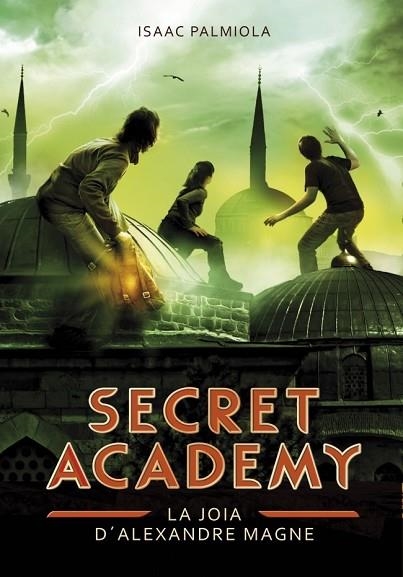 JOIA D'ALEXANDRE MAGNE, LA ( SECRET ACADEMY 2 ) | 9788490431993 | PALMIOLA, ISAAC | Llibreria Drac - Llibreria d'Olot | Comprar llibres en català i castellà online